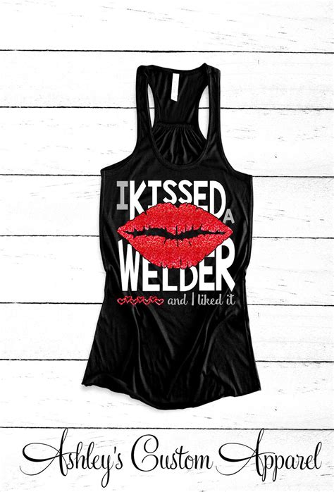 i kissed a welder and i liked it funny welder shirts welders etsy wife shirt custom clothes