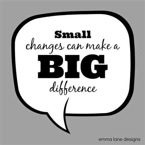 Small Changes Can Make A Big Difference Emma Lane Designs