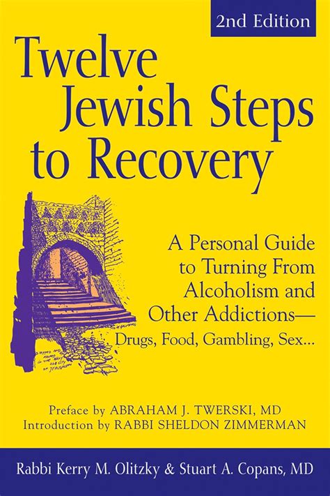Twelve Jewish Steps To Recovery 2nd Edition A Personal Guide To Turning From Alcoholism And