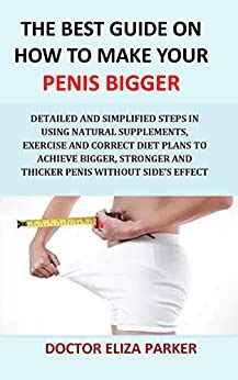 The Best Guide On How To Make Your Penis Bigger Detailed And