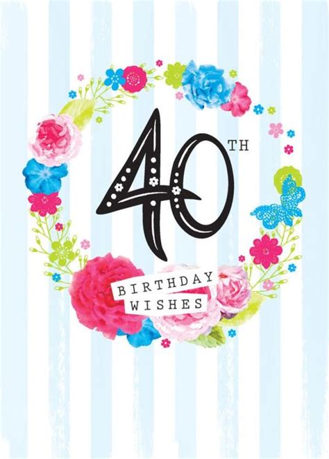 What ideas are suitable for 40th birthday? Happy 40th Birthday Quotes and Wishes