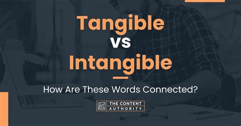 Tangible Vs Intangible How Are These Words Connected
