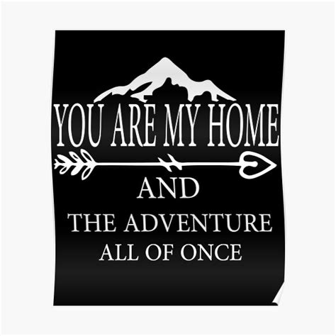 You Are My Home And The Adventure All Of Once Poster By Medesigne
