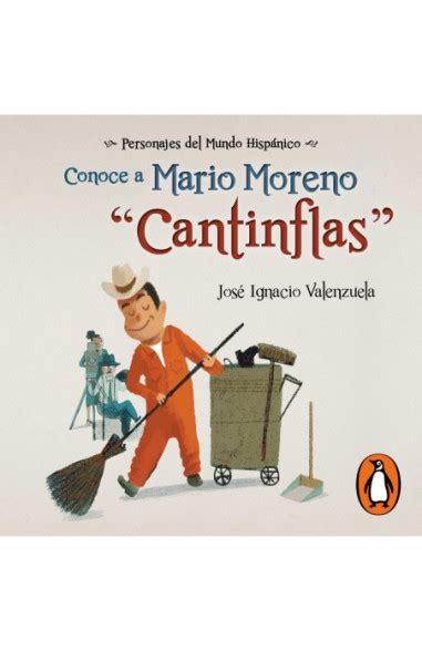 Conoce A Mario Moreno Cantinflas Personajes Del Mundo Hispánico