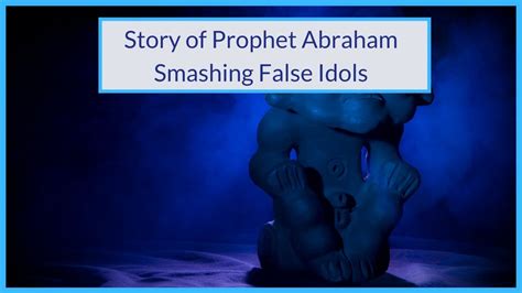 Story Of Prophet Abraham Smashing Destroying The Idols Prophet