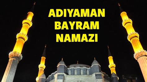 Adıyaman 2016 bayram namazı saati Haber 7 YAŞAM