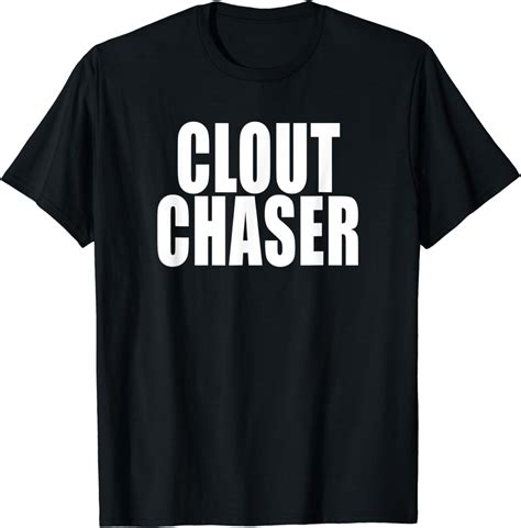 Clout Chaser T Shirt Clothing Shoes And Jewelry