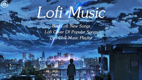 Best Lofi New Songs 2020 Lofi Cover Of Popular Songs Lofi Chill