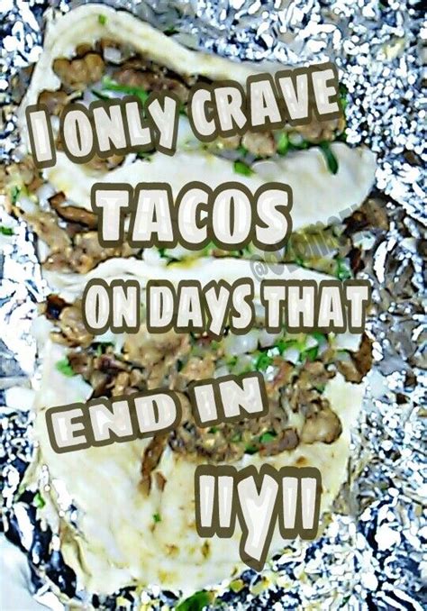 Taco Love Is Real I Heart Tacos Tacos Are Life Yummy Dinners