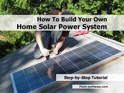There is a huge amount of info about how to do this on the navitron yes, you can make solar panels yourself. How to build your own solar power system for your home ...