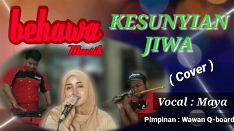 Kesunyian Jiwa Cover M Mashabi Behawa Moesik Voc Maya Youtube Music