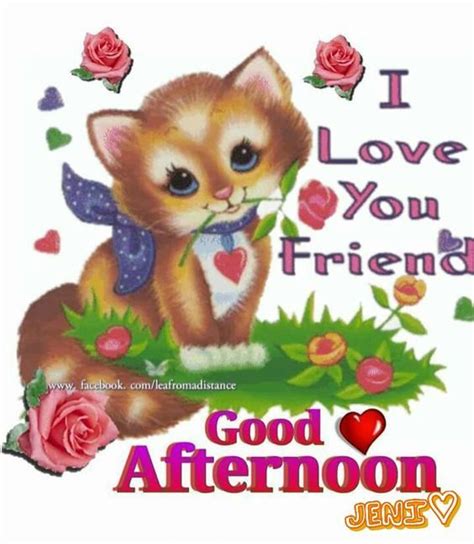 I Love You Friend Good Afternoon Pictures Photos And Images For