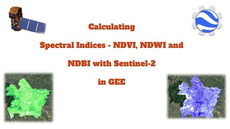 Calculating Spectral Indices Ndvi Ndwi And Ndbi With Sentinel In