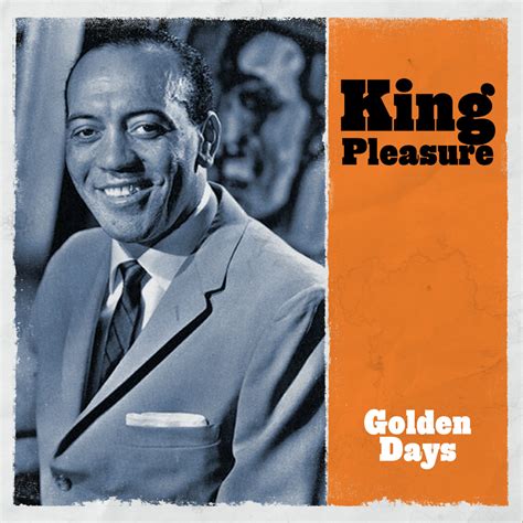 Golden Days King Pleasure