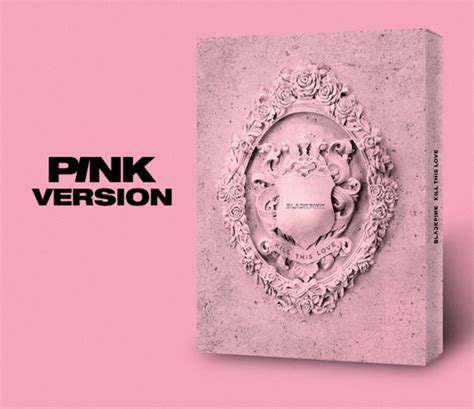 Blackpink 2nd Mini Album Kill This Love Choice Music La