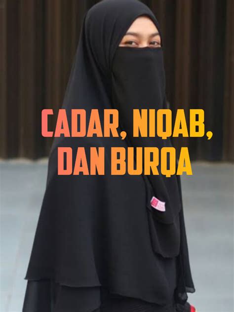 Perbedaan Cadar Niqab Dan Burqa Mengenal Lebih Dekat Pakaian Muslimah Abufadlicom