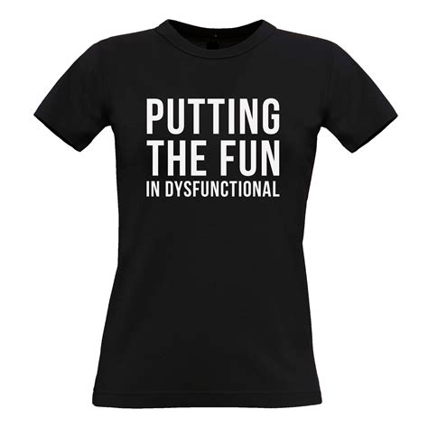 Novelty Womens Tshirt Putting The Fun In Dysfunctional Tee Shirtbox