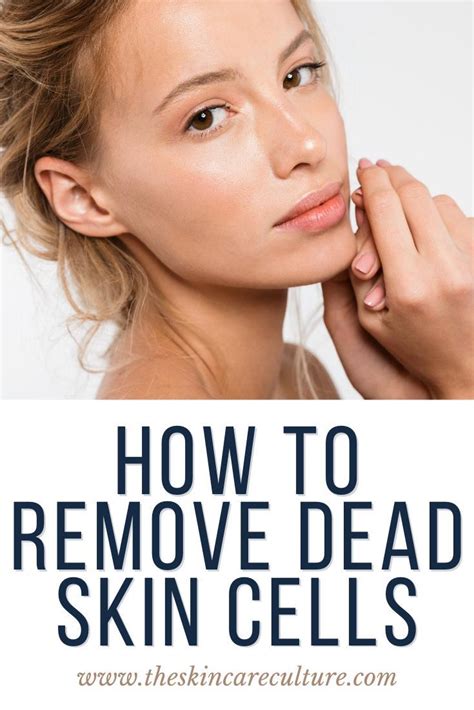 How To Remove Dead Skin Cells From Your Face Remove Dead Skin