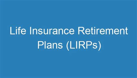 Life Insurance Retirement Plans Lirps