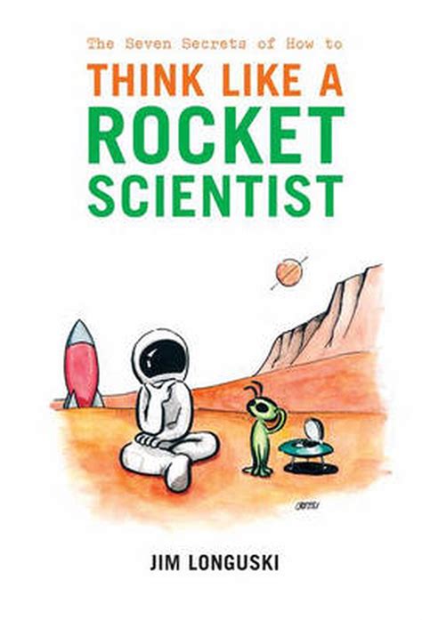 The Seven Secrets Of How To Think Like A Rocket Scientist By Jim