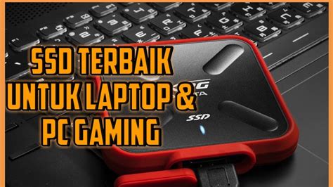 REKOMENDASI SSD TERBAIK UNTUK LAPTOP PC GAMING YouTube