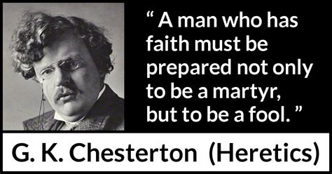 g k chesterton “a man who has faith must be prepared not ”