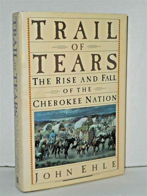 Trail Of Tears The Rise And Fall Of The Cherokee Nation By John Ehle