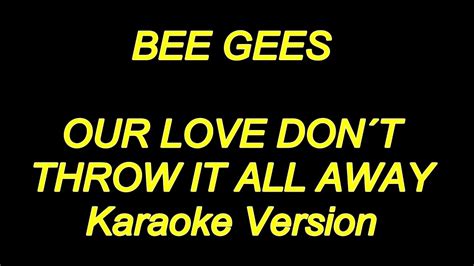 Bee Gees Our Love Dont Throw It All Away Karaoke Lyrics New