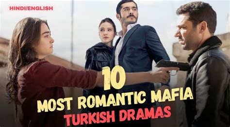 10 Mafia Based Romantic Turkish Dramas To Watch Now Turkish Drama World