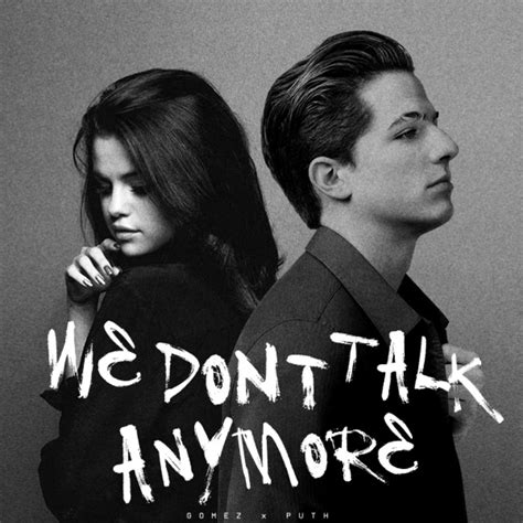 Charlie puth & selena gomez]. We Don't Talk Anymore | Selena Gomez + Charlie Puth ...