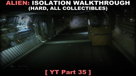 Alien Isolation Walkthrough Part 35 Hard All Collectibles No