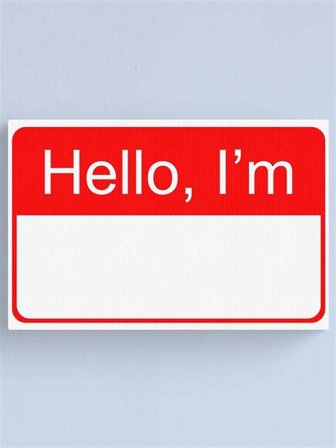 Hello Im Your Name Here Canvas Print For Sale By Toodystark