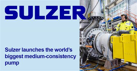 Sulzer Launches The Worlds Biggest Medium Consistency Pump