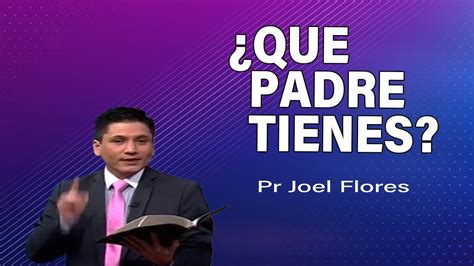 ¿qué Padre Tienes Pr Joel Flores Sermones Adventistas Youtube