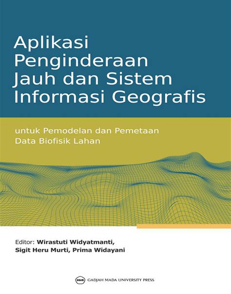 Aplikasi Penginderaan Jauh Dan Sistem Informasi Geografis Untuk Pemodelan Dan Pemetaan Data