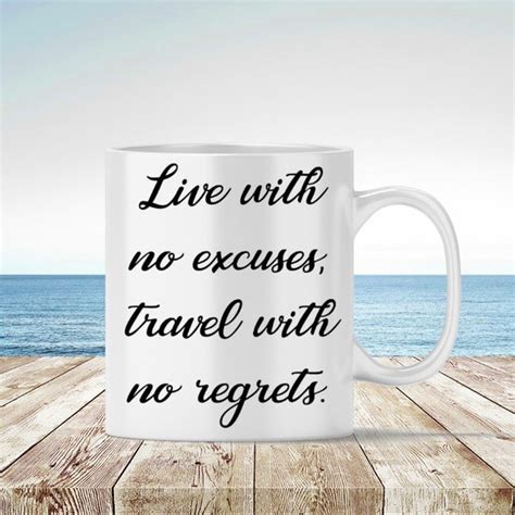 Live With No Excuses Travel With No Regrets Coffee Mug Mug Etsy