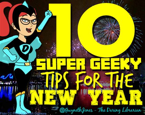 10 Super Geeky Tips For The New Year