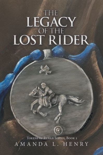 The Legacy Of The Lost Rider Tokens Of Rynar Series Book 1 By Amanda L Henry Paperback