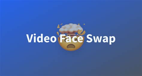 Video Face Swap A Hugging Face Space By Guardiancc