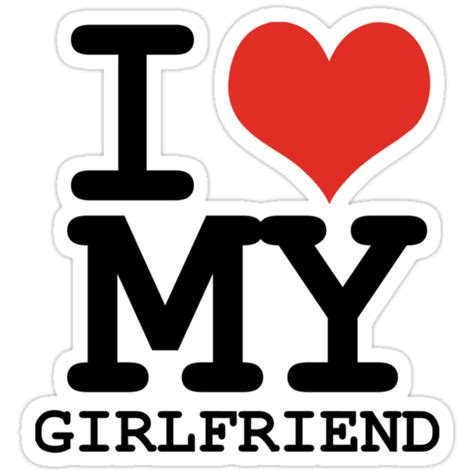 I Love My Girlfriend Stickers By Wamtees Redbubble