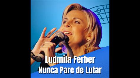 Ludmila Ferber Nunca Pare De Lutar Youtube