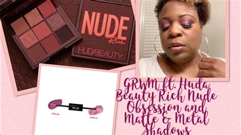 GRWM Ft Huda Beauty Rich Nude Obsession And Matte Metal Shadows