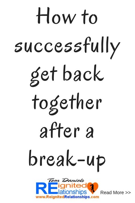 How To Successfully Get Back Together After A Break Up Getting Back