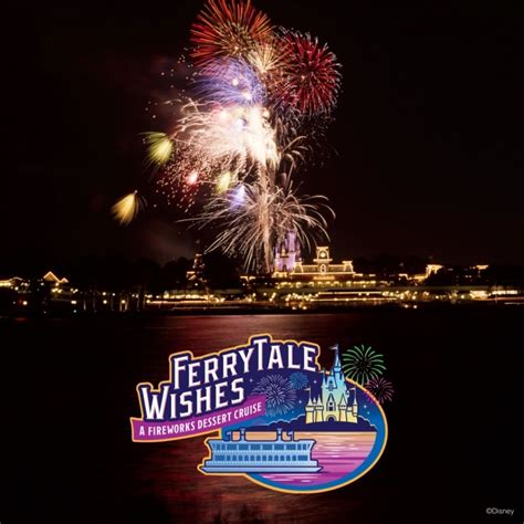 New Ferrytale Wishes Fireworks Dessert Cruise Magical Distractions
