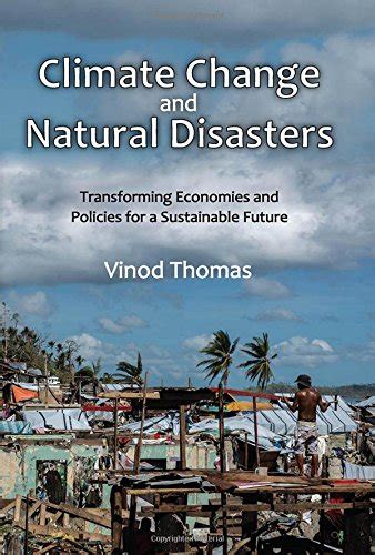 Climate Change And Natural Disasters Transforming Economies And