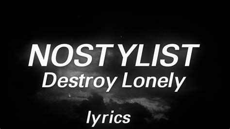 Destroy Lonely Nostylist Lyrics Youtube