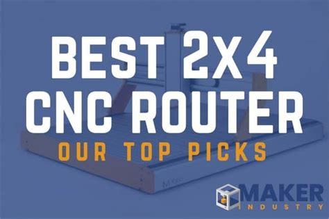 5 Best 2x4 Cnc Routers For 2022 Maker Industry