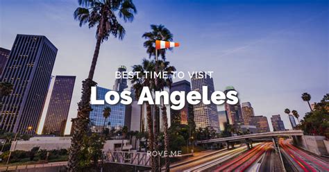Best Time To Visit Los Angeles 2020 Weather And 108 Things To Do
