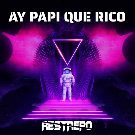 Ay Papi Que Rico Original Mix Single By Vip Space Spotify