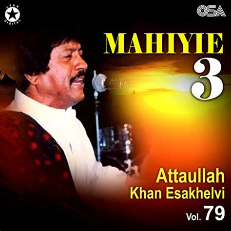 Jp Mahiyie Pt 3 Vol 79 Attaullah Khan Esakhelvi デジタルミュージック
